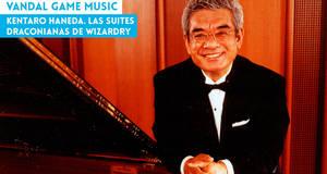 Vandal Game Music Kentaro Haneda. Las suites draconianas de Wizardry