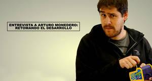 Entrevista Arturo Monedero: Retomando el desarrollo de videojuegos 