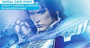 Vandal Game Music Dynasty Warriors. La escisin de Masayoshi Sasaki