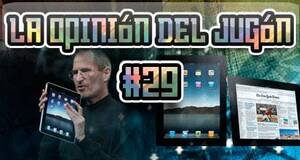 La&nbsp;Opini�n&nbsp;del&nbsp;Jug�n �Qu� opinas del iPad? �Puede tener impacto en el mundo de los juegos?