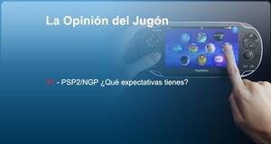 La�Opini�n�del�Jug�n PSP2 / NGP �Qu� expectativas tienes?