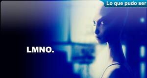 Lo que pudo ser LMNO