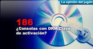 La Opinión del Jugón ¿Consolas con DRM/Clave de activación?