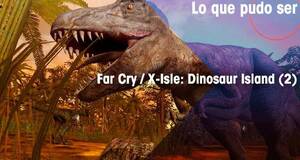 Lo que pudo ser Far Cry / X-Isle: Dinosaur Island (2)