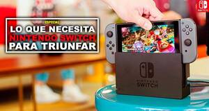 Lo que necesita Nintendo Switch para triunfar