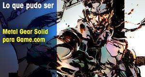 Lo que pudo ser Metal Gear Solid para Game.com