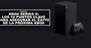 Xbox Series X: Los 10 puntos CLAVE para asegurar el xito de la prxima Xbox