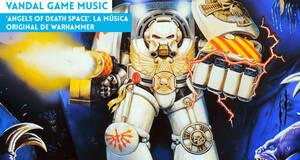 Vandal Game Music 'Angels of Death Space'. La msica original de Warhammer