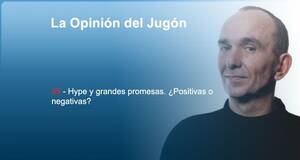 La�Opini�n�del�Jug�n Hype y grandes promesas. �Positivas o negativas?