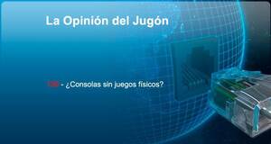 La�Opini�n�del�Jug�n �Consolas sin juegos f�sicos?