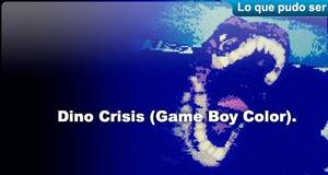 Lo que pudo ser Dino Crisis (Game Boy Color)