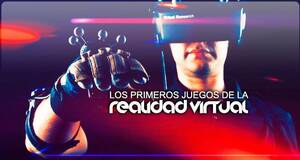 Los primeros juegos de la realidad virtual