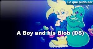Lo que pudo ser A Boy and his Blob DS
