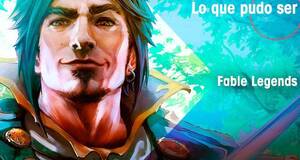 Lo que pudo ser Fable Legends