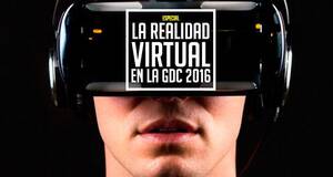 La realidad virtual en la GDC 2016