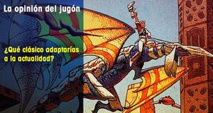 La�Opini�n�del�Jug�n �Qu� cl�sico adaptar�as a la actualidad?