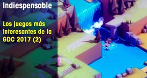 Indiespensable Los juegos ms interesantes de la GDC 2017 (2)