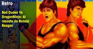 Retro Bad Dudes Vs DragonNinja: Al rescate de Ronald Reagan