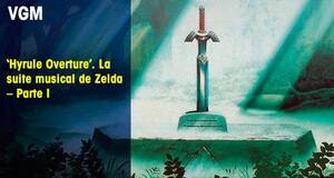 Vandal Game Music Hyrule Overture. La suite musical de Zelda  Parte I