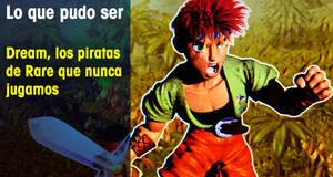 Lo que pudo ser Dream, los piratas de Rare que nunca jugamos