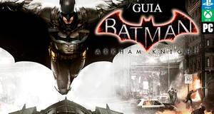 Guía Batman: Arkham Knight