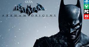 Guía Batman: Arkham Origins