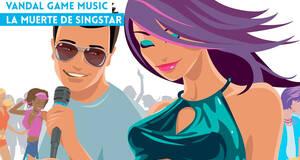 Vandal Game Music La muerte de Singstar