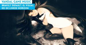 Vandal Game Music Bravely Default. El visual kei de Linked Horizon