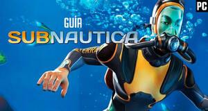 Gua Subnautica, trucos, consejos y secretos
