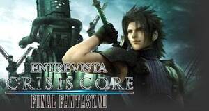 Entrevista Crisis Core: Final Fantasy VII