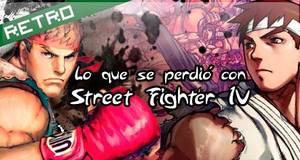 Retro Lo que se perdió con Street Fighter IV