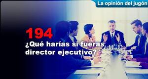 La�Opini�n�del�Jug�n �Qu� har�as si fueras director ejecutivo?