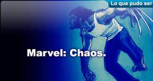 Lo que pudo ser Marvel: Chaos