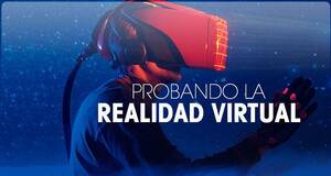 Probando la Realidad Virtual