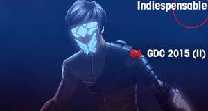 Indiespensable GDC 2015 (II)