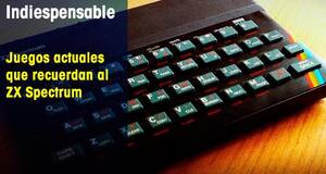 Indiespensable Juegos actuales que recuerdan al ZX Spectrum