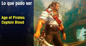 Lo que pudo ser Age of Pirates: Captain Blood