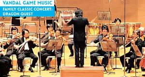 Vandal Game Music Family Classic Concert: Dragon Quest