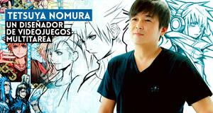 Tetsuya Nomura, un dise�ador de videojuegos multitarea