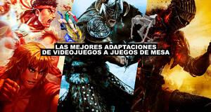 Las mejores adaptaciones de videojuegos a juegos de mesa