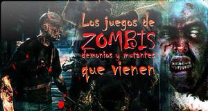 Los juegos de zombis, demonios y mutantes que vienen
