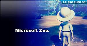 Lo que pudo ser Microsoft Zoo