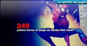 La Opinión del Jugón ¿Cómo harías el juego de Spider-Man ideal?