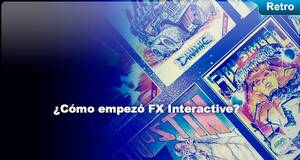 Retro ¿Cómo empezó FX Interactive?