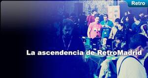 La ascendencia de RetroMadrid