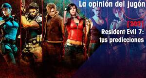 La Opinión del Jugón Resident Evil 7: tus predicciones