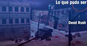 Lo que pudo ser Dead Rush