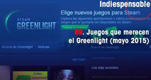Indiespensable Juegos que merecen el Greenlight (mayo 2015)