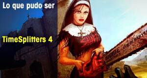 Lo que pudo ser TimeSplitters 4