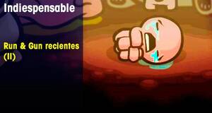 Indiespensable Run & Gun recientes (II)